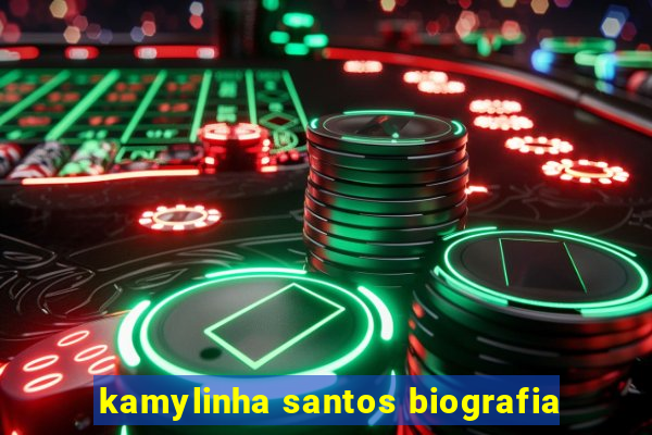 kamylinha santos biografia